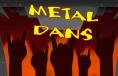 Metal Dans