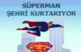 Süperman Şehri Kurtarıyor